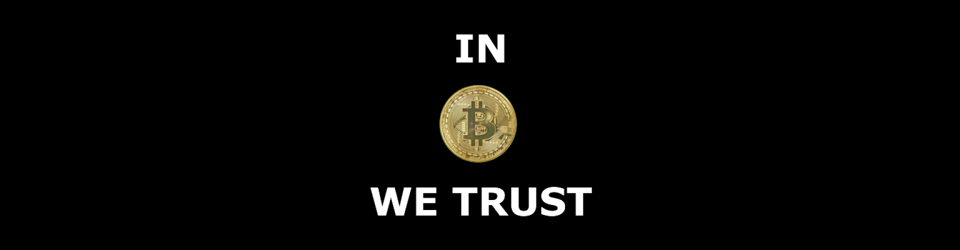 In Bitcoin We Trust