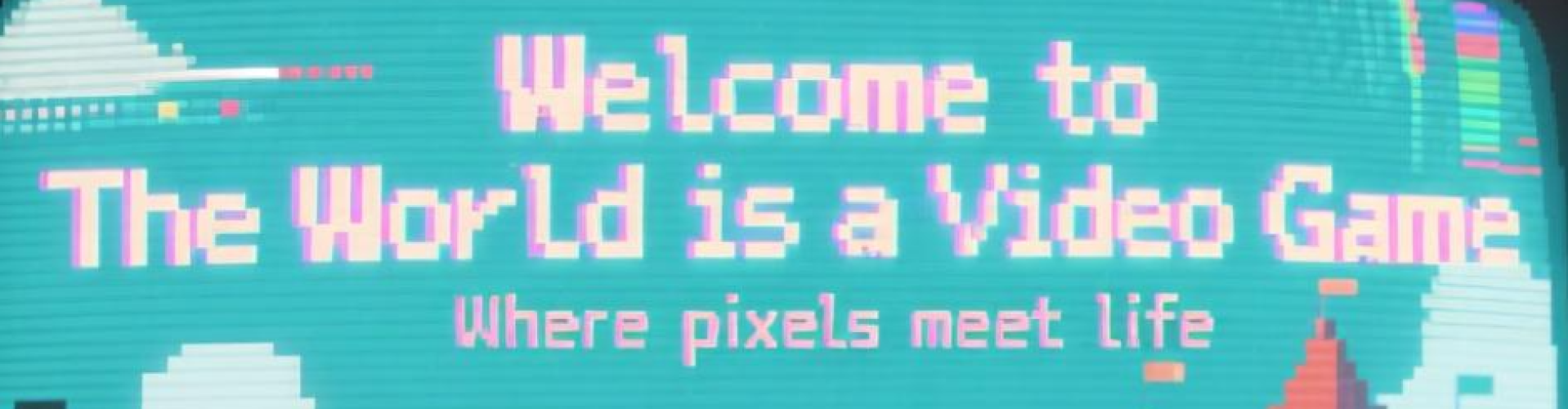 The World is a Video Game