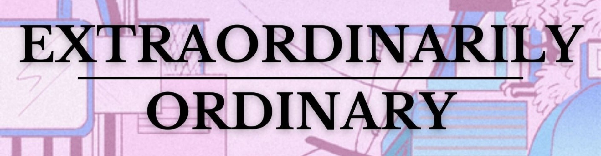 Extraordinarily Ordinary