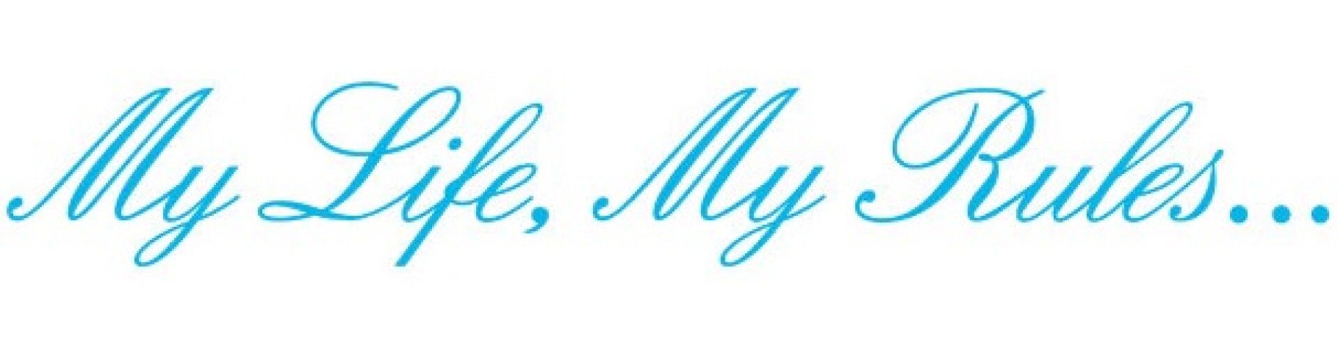 My life My rules