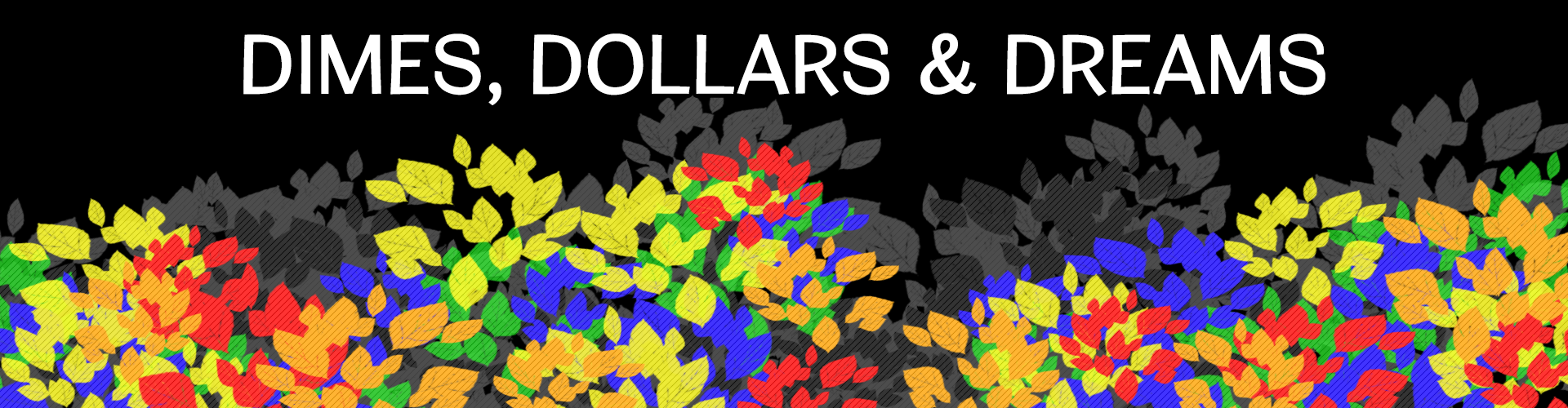 Dimes, Dollars & Dreams