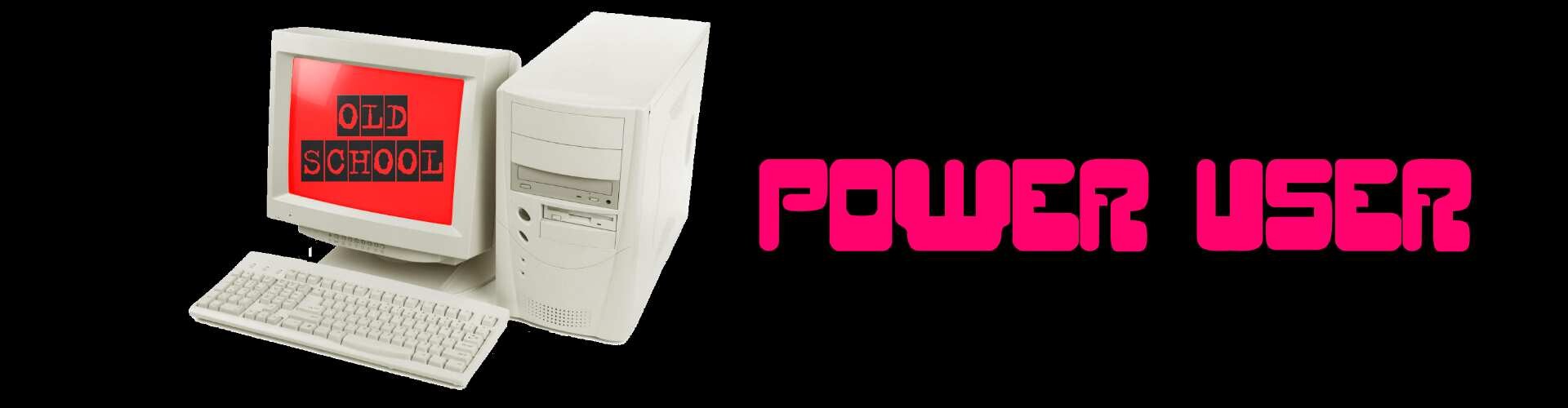 Old-School Power User (OSPU)