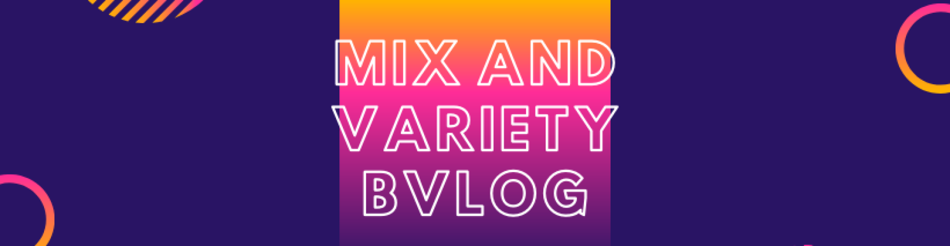 Mix And Variety BVlog