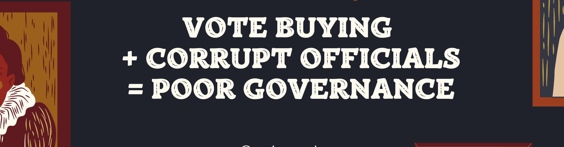 Vote Buying + Corrupt Officials = Poor Governance