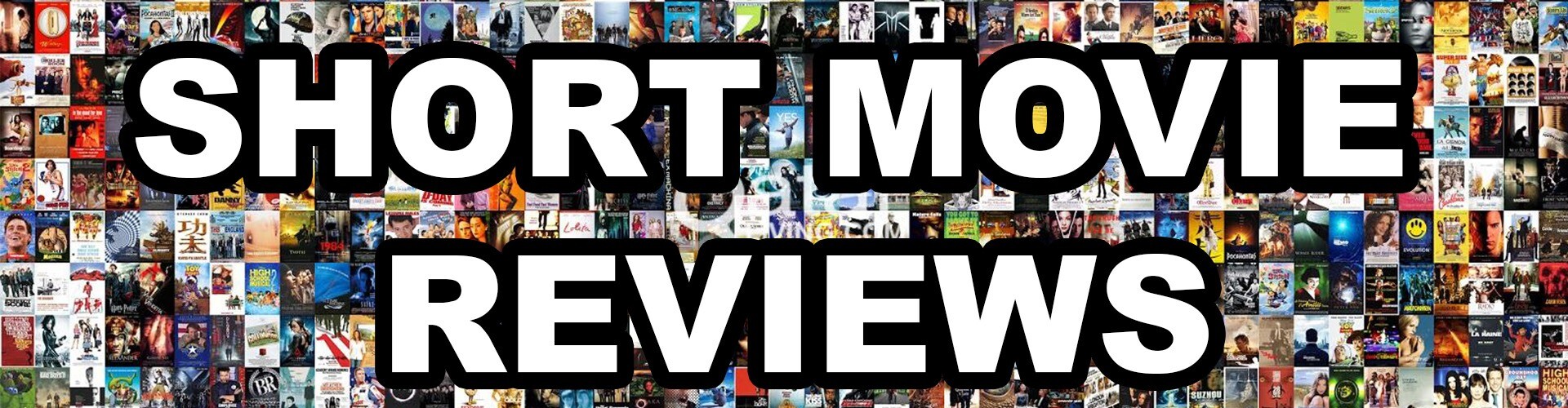 Short Movie Reviews