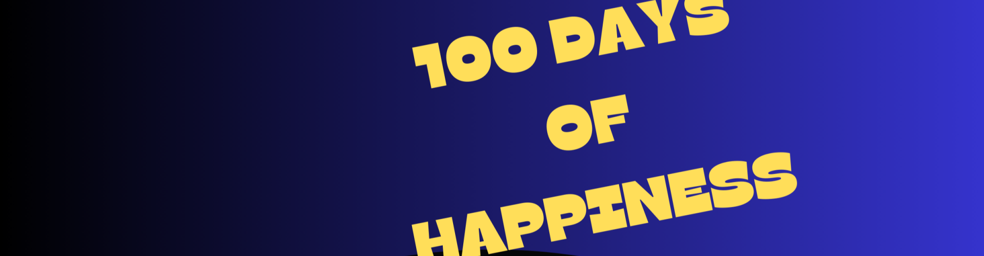 100 DAYS OF HAPPINESS