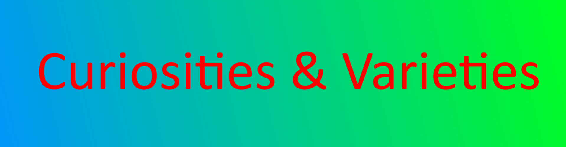Curiosities & Varieties