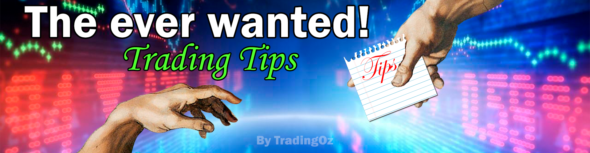 The ever wanted trading tips