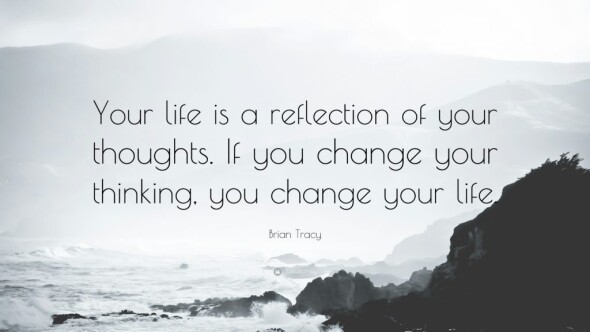 Thoughts Reflect Life