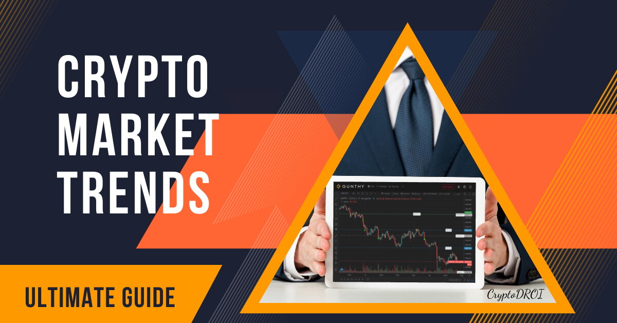 Crypto Market Trends Ultimate Guide. CryptoDROI