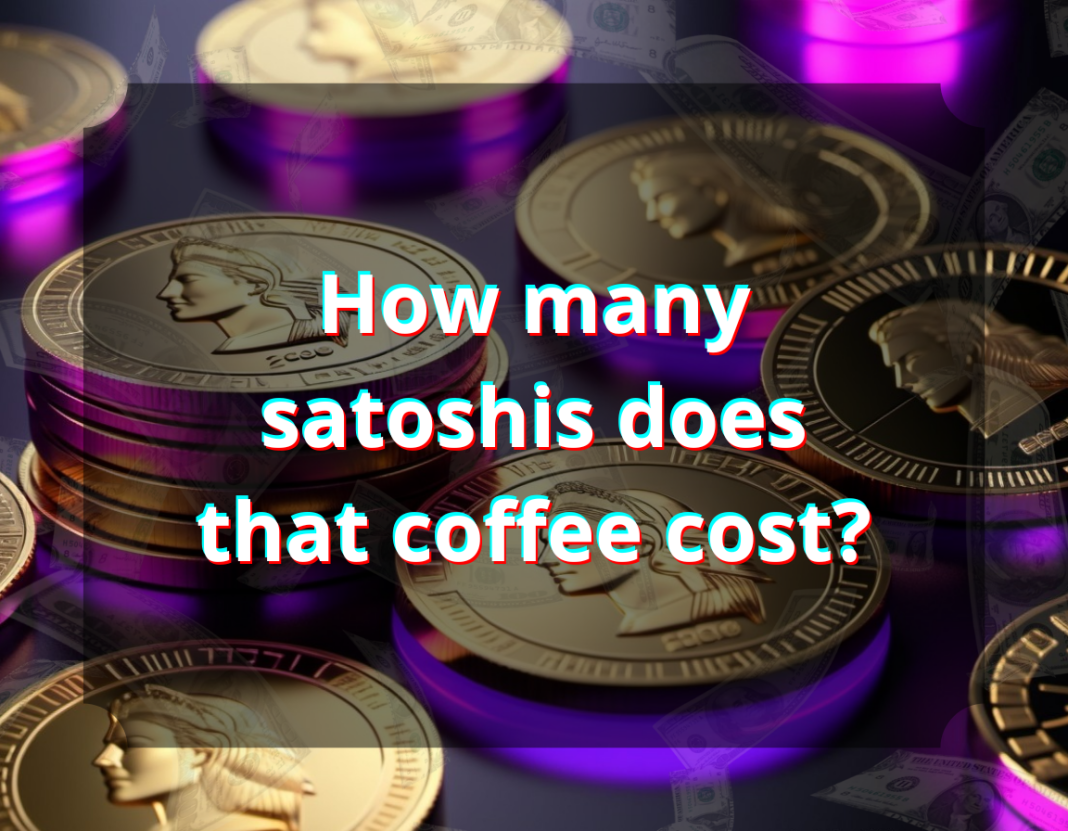  EN PT How Many Satoshis Does That Coffee Cost Quantos Satoshis 