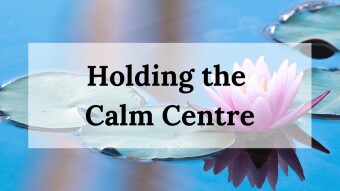 Holding the Calm Centre - Reading for 6th October 2021