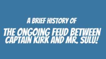 A Brief History of The Feud Between Captain Kirk and Mr. Sulu