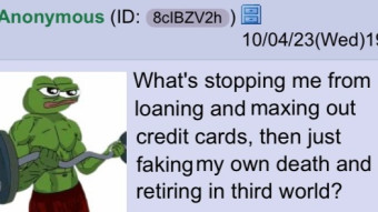 What's Stopping Me From Debtmaxxing and Faking My Death? | 4chan greentext