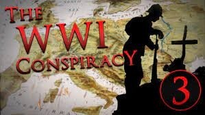 The WWI Conspiracy – Part Three: A New World Order
