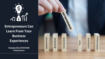 Entrepreneurs Can Learn From Your Business Experiences