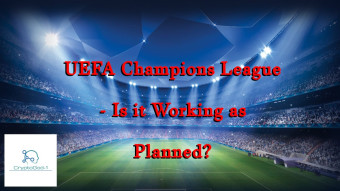 UEFA Champions League - Is it Working as Planned?