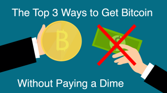 The Top 3 Ways to Get Bitcoin Without Paying a Dime