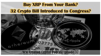 Episode 37: Buy XRP From Your Bank? 32 Crypto Bills Introduced to Congress? BTC Stock 2 Flow Model?