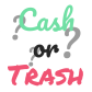 Cash or Trash?