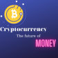 Cryptocurrency-the future of money