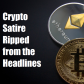 Crypto Satire -Fake News Ripped from the Headlines