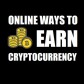 Earn Cryptocurrency