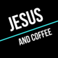 Jesus and Coffee
