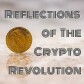 Reflections of The Crypto Revolution
