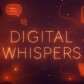 Digital Whispers