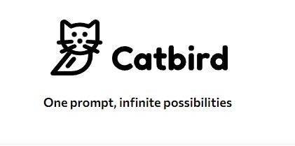 Catbird - One Prompt, infinite possibilities