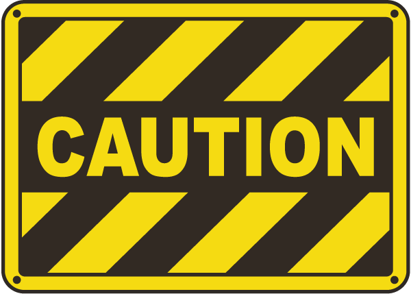 Be Cautious!