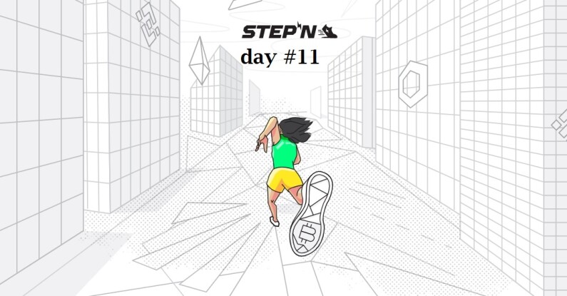 STEP'N day 11