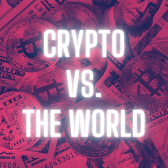 Crypto Vs. The World!