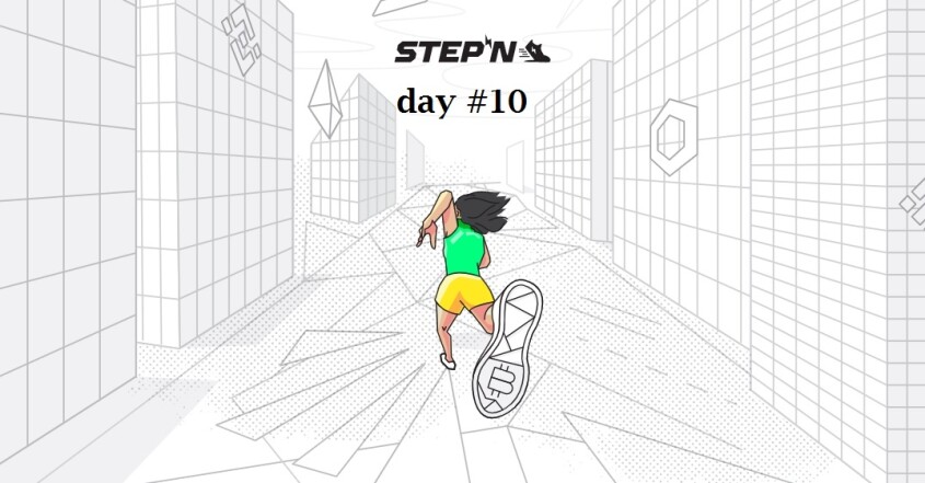 STEP'N day 10