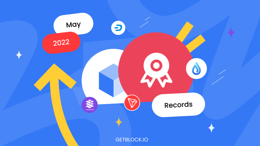 GetBlock Records: Our Progress and Endeavors in May 2022