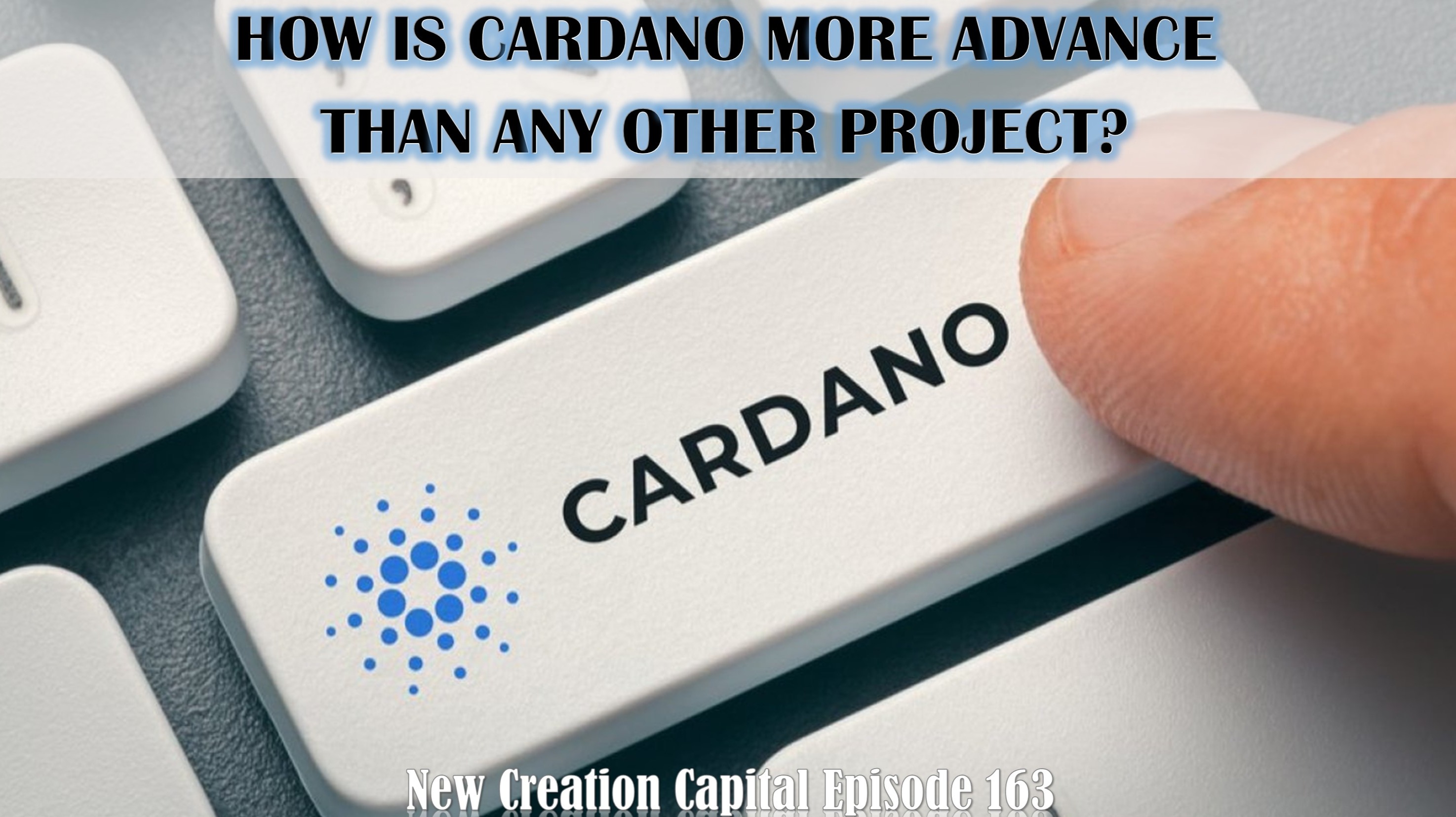 Episode 163: 👀 How Is Cardano More Advance Than Any Other Project?👀