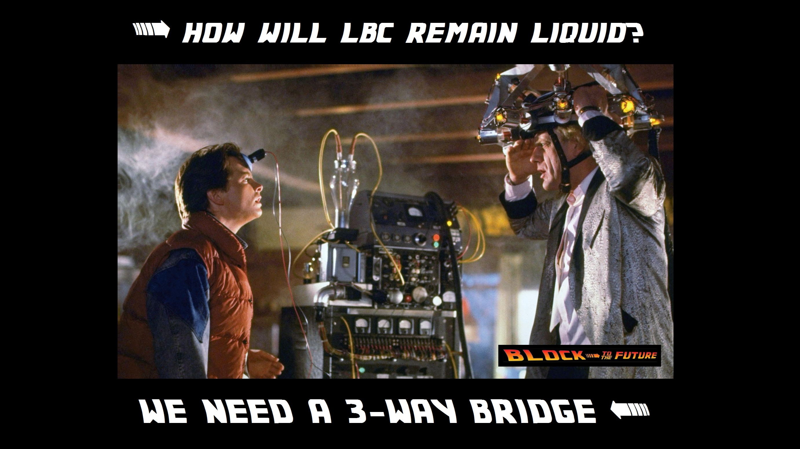 HOW WILL LBC REMAIN LIQUID, WE NEED A 3-WAY BRIDGE