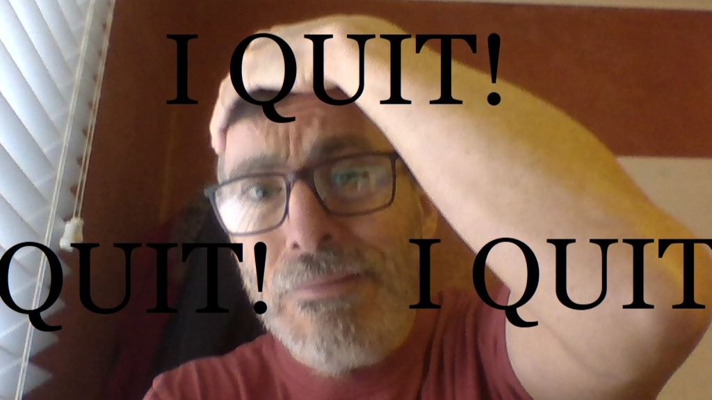 I Quit