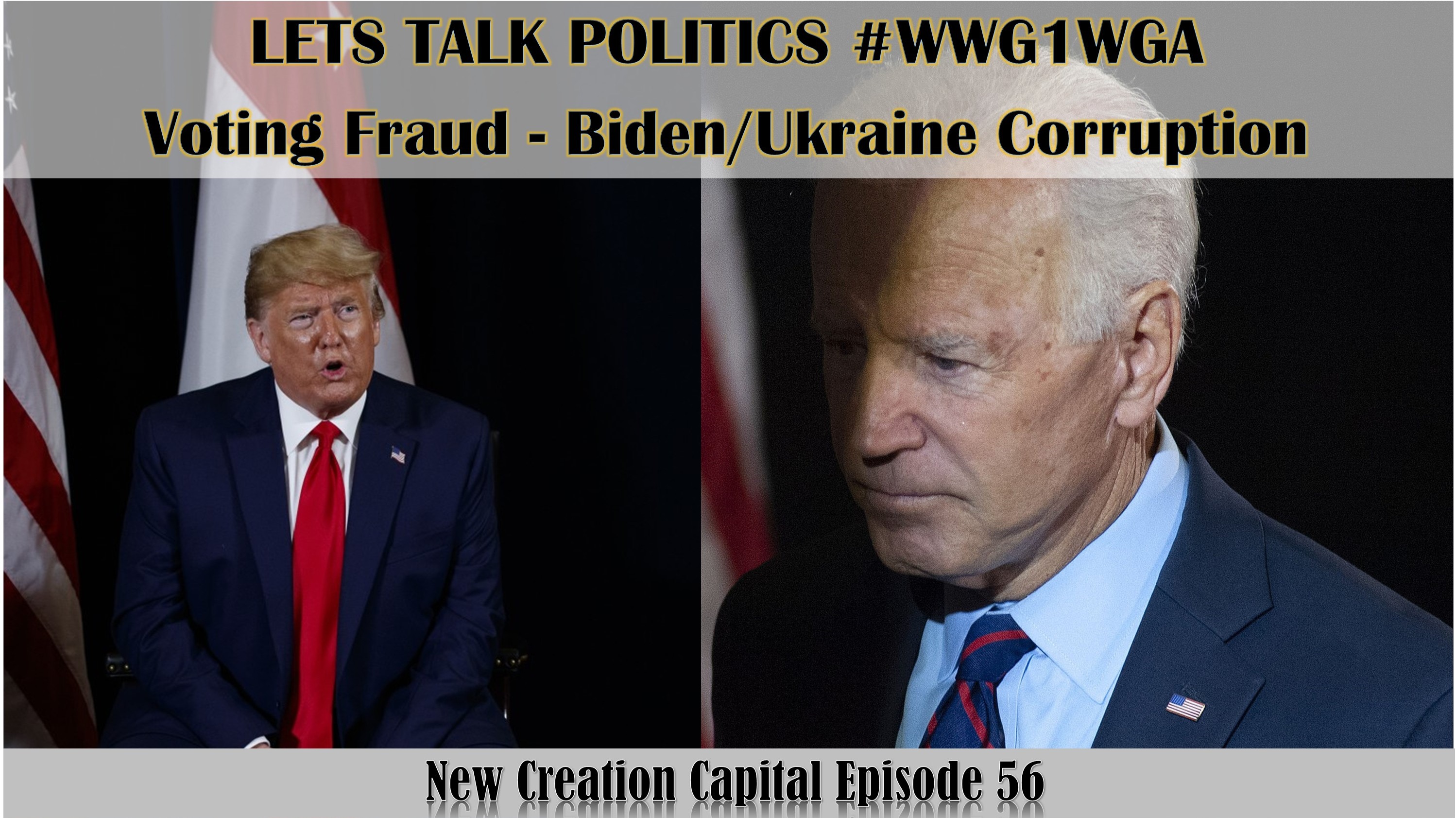Episode 56: Lets Talk Politics, Q, Voting Fraud, Biden/Ukraine #WWG1WGA
