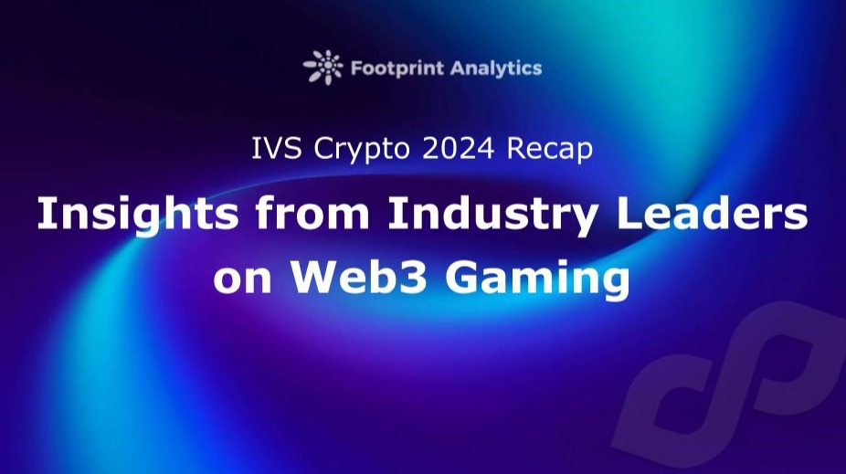 IVS Crypto 2024 Recap: Insights from Industry Leaders on Web3 Gaming