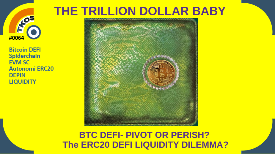 TRILLION DOLLAR BABY BTC LIQUDITY; BTC DEFI PIVOT OR PERISH?