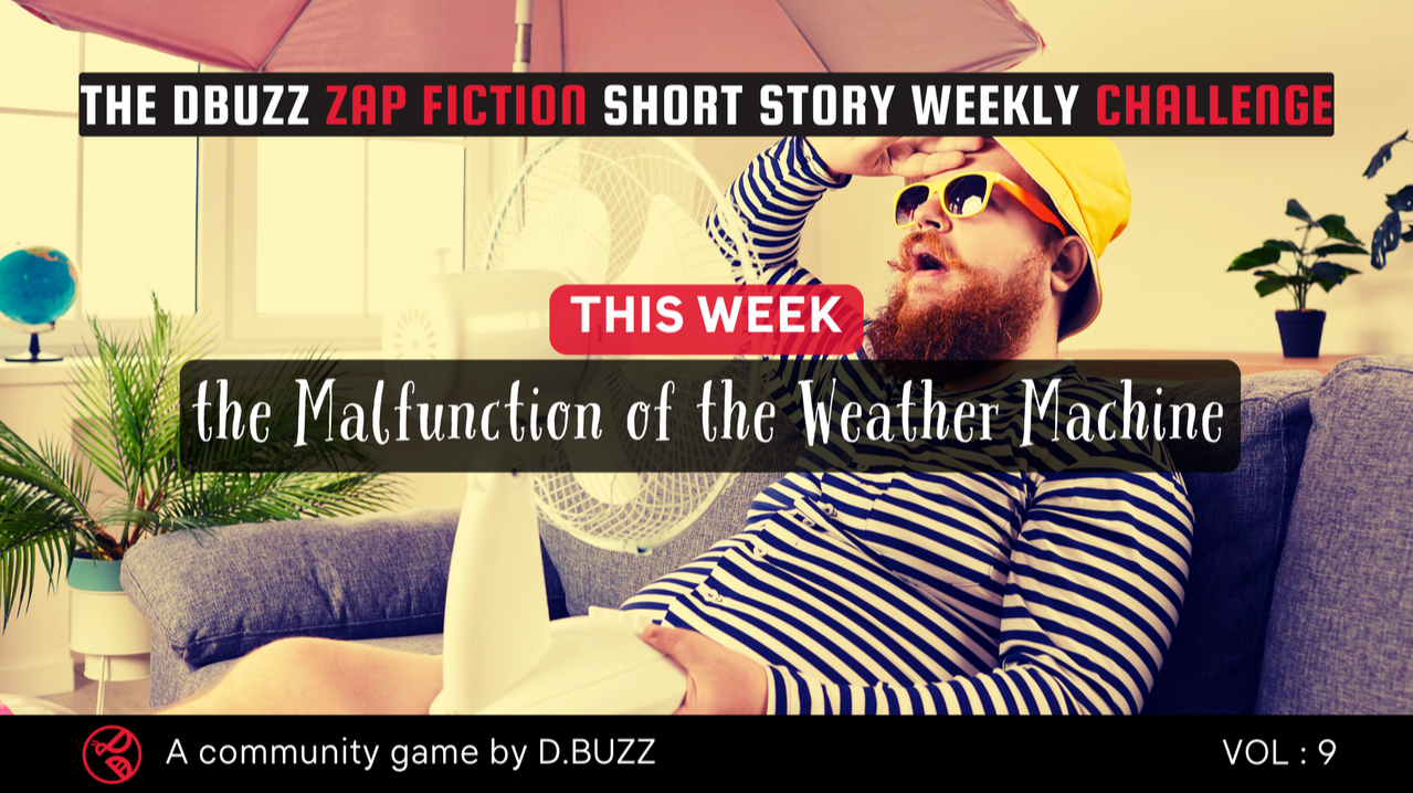 The DBuzz Zap Fiction Short Story Weekly Challenge: Week 9
