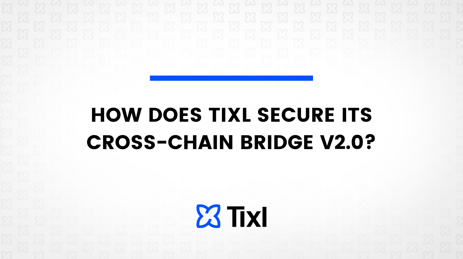How does Tixl secure its Cross-Chain Bridge v2.0?