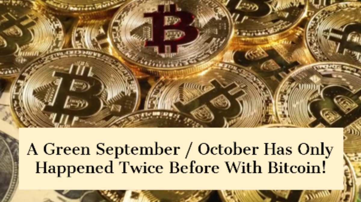 A green September and October has only happened twice before with Bitcoin