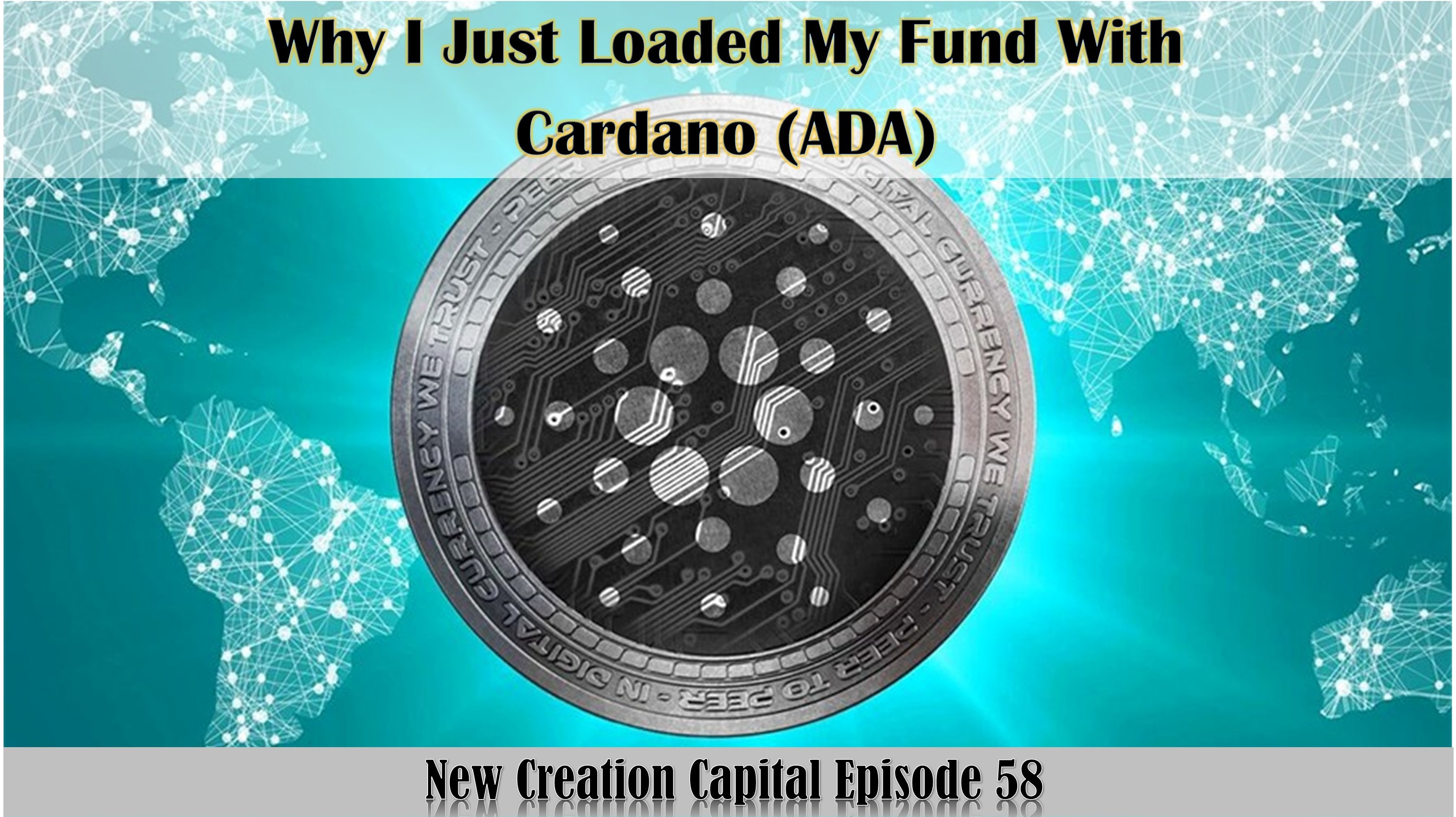 Episode 58: Why I Just Loaded My Bags With Cardano (ADA)