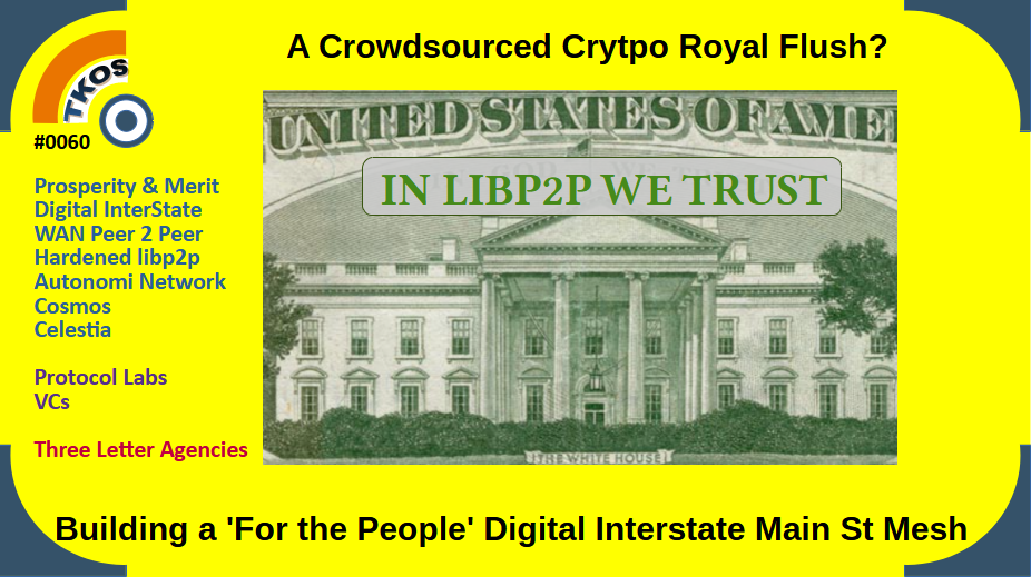 A Crowdsourced Royal Flush? In p2plib we trust? Building a 'For the People' Digital Interstate Mesh for Main St