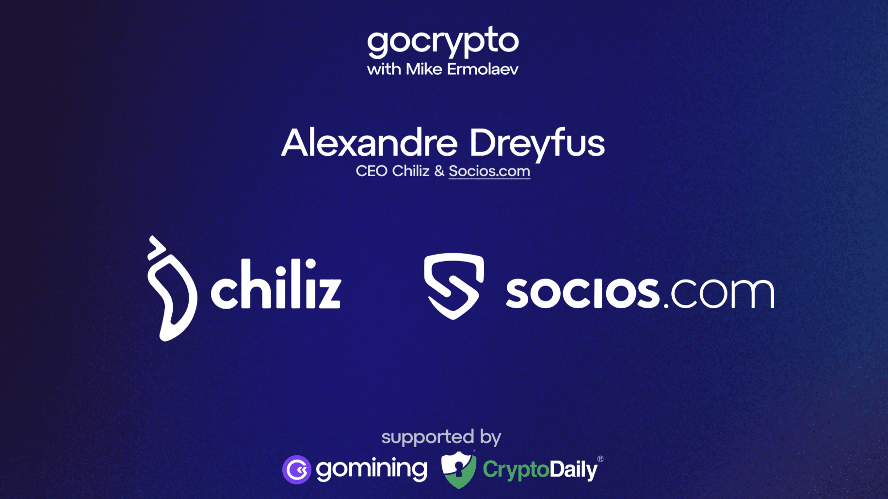 How Blockchain Is Revolutionizing Sports: Exclusive Insights from Chiliz CEO Alex Dreyfus. GoCrypto with Mike Ermolaev