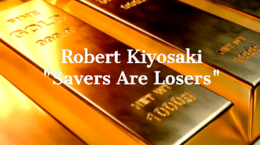 Robert Kiyosaki "Savers Are Losers"