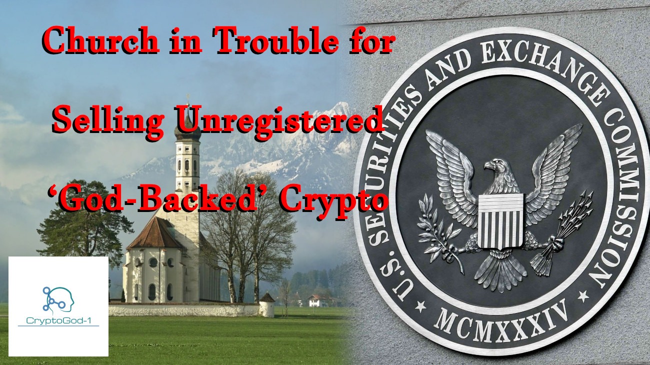 Church in Trouble for Selling Unregistered ‘God-Backed’ Crypto